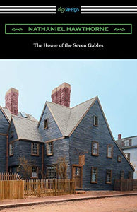 The House of the Seven Gables (with an Introduction by George Parsons Lathrop) 