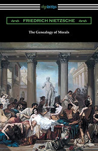 The Genealogy of Morals (Translated by Horace B. Samuel with an Introduction by Willard Huntington Wright) 