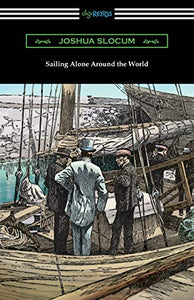 Sailing Alone Around the World (Illustrated by Thomas Fogarty and George Varian) 