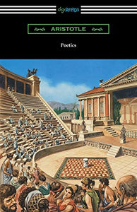 Poetics (Translated by Ingram Bywater with a Preface by Gilbert Murray) 