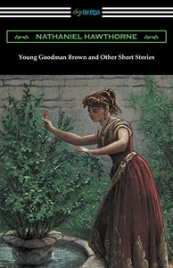 Young Goodman Brown and Other Short Stories 