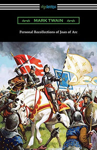 Personal Recollections of Joan of Arc 