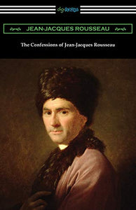 The Confessions of Jean-Jacques Rousseau 