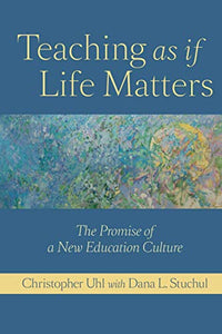 Teaching as if Life Matters 