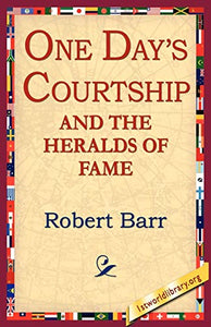 One Days Courtship and the Heralds of Fame 