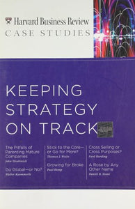 HBR Case Studies: Keeping Strategy on Track 