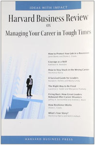 Harvard Business Review on Managing Your Career in Tough Times 