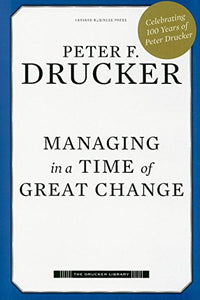 Managing in a Time of Great Change 