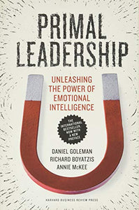 Primal Leadership, With a New Preface by the Authors 