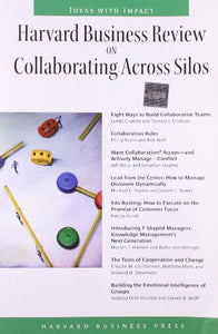 Harvard Business Review on Collaborating Across Silos 