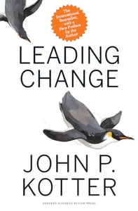 Leading Change, With a New Preface by the Author 