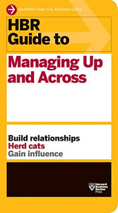 HBR Guide to Managing Up and Across (HBR Guide Series) 