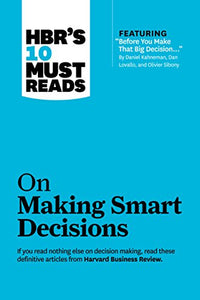 HBR's 10 Must Reads on Making Smart Decisions (with featured article 