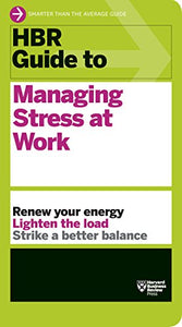 HBR Guide to Managing Stress at Work (HBR Guide Series) 