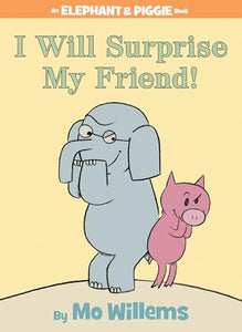 I Will Surprise My Friend!-An Elephant and Piggie Book 