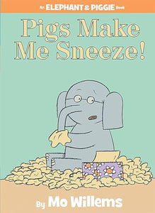 Pigs Make Me Sneeze!-An Elephant and Piggie Book 