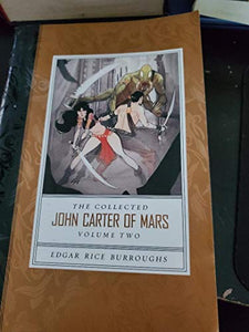 Collected John Carter of Mars the (Thuvia, Maid of Mars; The Chessmen of Mars; The Master Mind of Mars; A Fighting Man of Mars) 