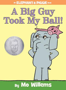 A Big Guy Took My Ball!-An Elephant and Piggie Book 