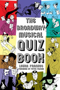 The Broadway Musical Quiz Book 