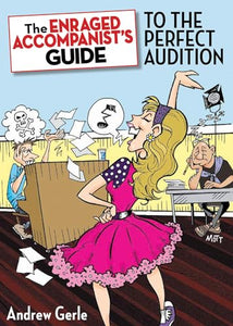 The Enraged Accompanist's Guide to the Perfect Audition 