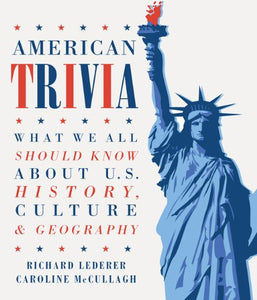 American Trivia: What We All Should Know about U.S. History, Culture & Geography 