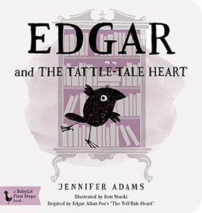 Edgar and the Tattle-Tale Heart: A BabyLit First Steps Picture Book 