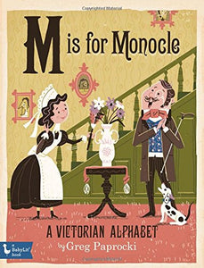 M Is for Monocle: A Victorian Alphabet 