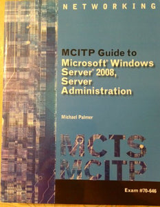 MCITP Guide to Microsoft (R) Windows Server 2008, Server Administration, Exam #70-646 