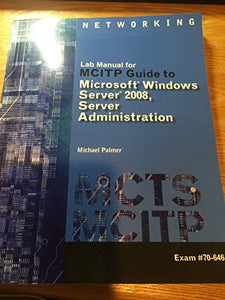 Lab Manual for Palmer's MCITP Guide to Microsoft  Windows Server 2008,  Server Administration, Exam #70-646 