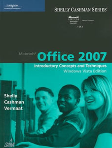 Microsoft Office 2007: Introductory Concepts and Techniques, Windows Vista Edition 