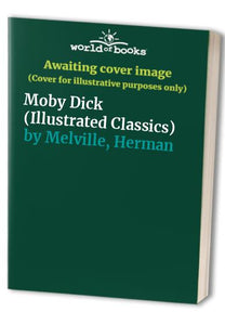 Moby Dick (Illustrated Classics) 