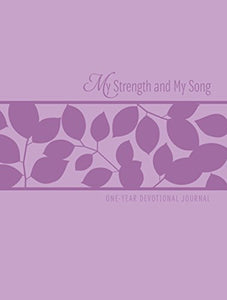 My Strength and My Song: One-Year Devotional Journal 