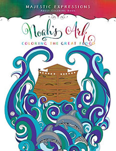 Adult Coloring Book: Majestic Expressions: Noah's Ark 