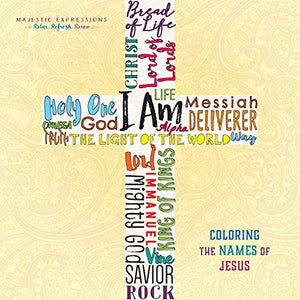 Adult Coloring Book: I Am - Coloring the Names of Jesus (Majestic Expressions) 