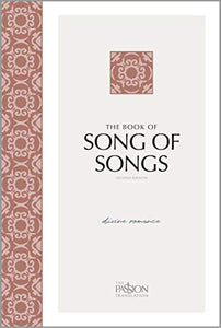 The Passion Translation: Songs of Songs (2nd Edition) Divine Romance 