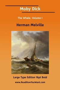 Moby Dick The Whale, Volume I 