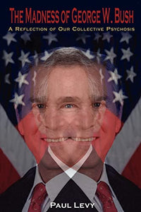 The Madness of George W. Bush 