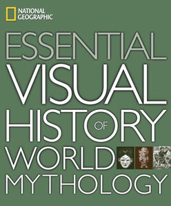 National Geographic Essential Visual History of World Mythology 