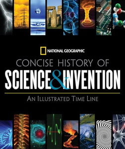 National Geographic Concise History of Science and Invention 