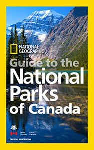 National Geographic Guide to the National Parks of Canada 