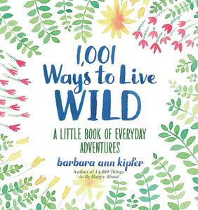 1,001 Ways to Live Wild 