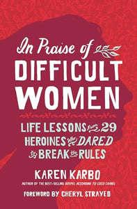 In Praise of Difficult Women 