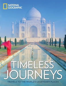 Timeless Journeys: Travels to the World's Legendary Places 