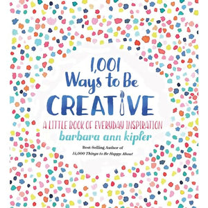 1,001 Ways to be Creative 