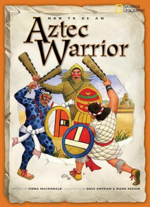 How to Be an Aztec Warrior 