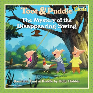 Toot and Puddle: The Mystery of the Disappearing Swing 