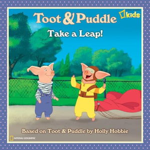 Toot and Puddle: Take a Leap! 