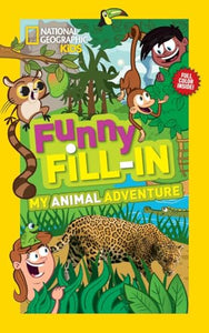 National Geographic Kids Funny Fillin: My Animal Adventure 