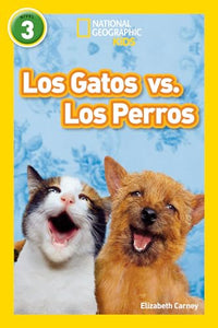 National Geographic Readers: Los Gatos vs. Los Perros (Cats vs. Dogs) 