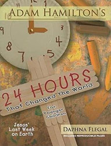 Adam Hamilton's 24 Hours That Changed the World for Children Aged 4-8 